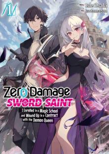 Zero Damage Sword Saint: I Enrolled in a Magic School and Wound Up in a Contract with the Demon Queen: Volume 1 Zero Damage Sword Saint: I Enrolled in a Magic School and Wound Up in a Contract with the Demon Queen: Volume 1
