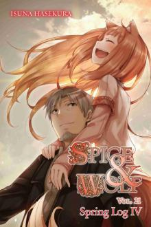 Spice and Wolf, Vol. 21: Spring Log IV Spice and Wolf, Vol. 21: Spring Log IV