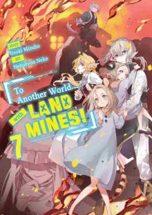 To Another World... with Land Mines! Volume 7 To Another World... with Land Mines! Volume 7