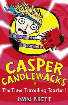 Casper Candlewacks in the Time Travelling Toaster