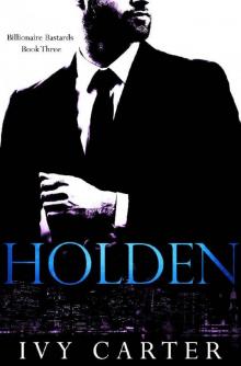 HOLDEN (Billionaire Bastards, Book Three)