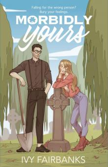 Morbidly Yours: A Steamy Romantic Comedy About Love & Luck