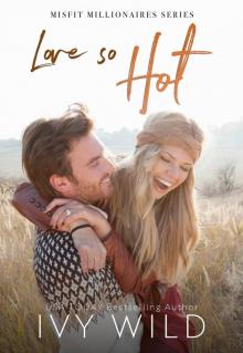 Love so Hot: A small town, fake engagement romance (Misfit Millionaires Book 1)