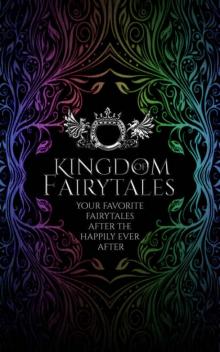 Kingdom of Fairytales: After ever after - a Kingdom of Fairytales Prequel Kingdom of Fairytales: After ever after - a Kingdom of Fairytales Prequel
