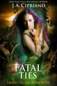 Fatal Ties: An Urban Fantasy Novel (The Lillim Callina Chronicles Book 7) Fatal Ties: An Urban Fantasy Novel (The Lillim Callina Chronicles Book 7)