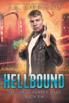 Hellbound: An Urban Fantasy Novel (The Thrice Cursed Mage Book 6)