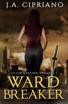 Wardbreaker: An Urban Fantasy Novel (The Lillim Callina Chronicles) Wardbreaker: An Urban Fantasy Novel (The Lillim Callina Chronicles)