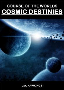 Cosmic Destinies (Course of the Worlds Book 3)