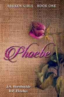 Phoebe: Book One of Broken Girls Series