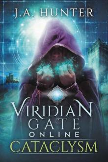 Viridian Gate Online: Cataclysm: A litRPG Adventure (The Viridian Gate Chronicles Book 1)