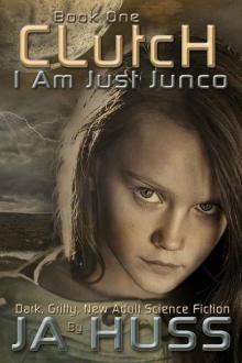 CLUTCH (I Am Just Junco #1)
