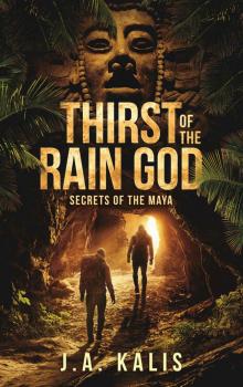 Thirst of the Rain God- Secrets of the Maya