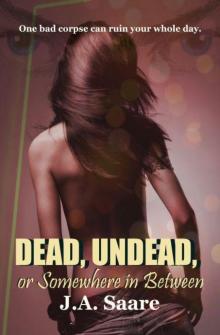 Dead, Undead, or Somewhere in Between Dead, Undead, or Somewhere in Between