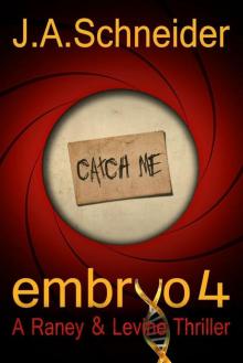 CATCH ME (EMBRYO: A Raney & Levine Thriller, Book 4)
