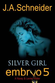 EMBRYO 5: SILVER GIRL (EMBRYO: A Raney & Levine Thriller)