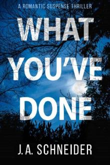 WHAT YOU'VE DONE: A romantic suspense thriller