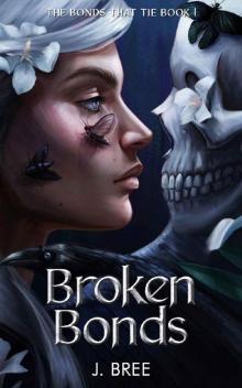Broken Bonds (The Bonds that Tie Book 1) Broken Bonds (The Bonds that Tie Book 1)