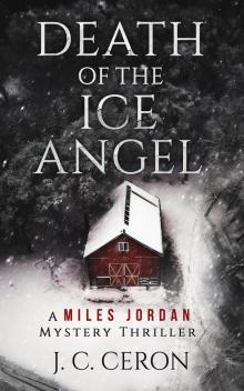 Death of the Ice Angel: A Miles Jordan Mystery Thriller (A Miles Jordan Mystery Thriller Series Book 3)