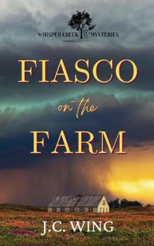 Fiasco on the Farm: A Whisper Creek Mystery Book One (Whisper Creek Mysteries)