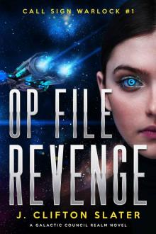 Op File Revenge (Call Sign Warlock Book 1) Op File Revenge (Call Sign Warlock Book 1)