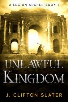 Unlawful Kingdom (A Legion Archer Book 6)