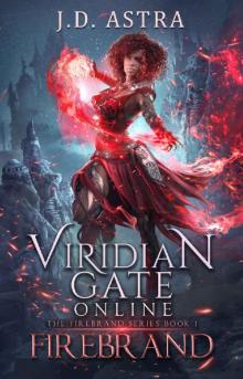Viridian Gate Online: Firebrand: A litRPG Adventure (The Firebrand Series Book 1) Viridian Gate Online: Firebrand: A litRPG Adventure (The Firebrand Series Book 1)