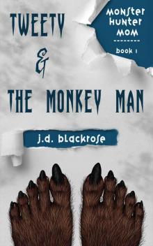 Tweety & the Monkey Man: A New Templars Novella (Monster Hunter Mom Book 1)
