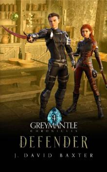 Defender: Greymantle Chronicles: Book Four Defender: Greymantle Chronicles: Book Four
