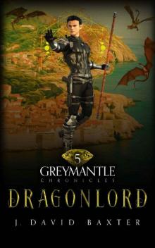 Dragonlord: Greymantle Chronicles: Book Five Dragonlord: Greymantle Chronicles: Book Five