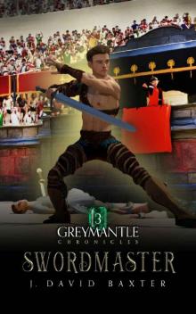 Swordmaster: Greymantle Chronicles: Book Three Swordmaster: Greymantle Chronicles: Book Three
