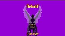 Behold !