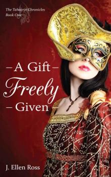 A Gift Freely Given (The Tahaerin Chronicles Book 1)