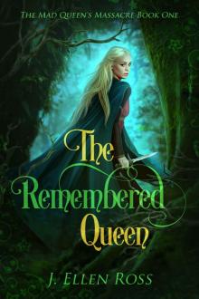 The Remembered Queen (The Mad Queen's Massacre Book 1)