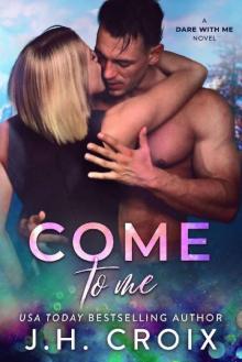 Come To Me (Dare With Me Series Book 3) Come To Me (Dare With Me Series Book 3)
