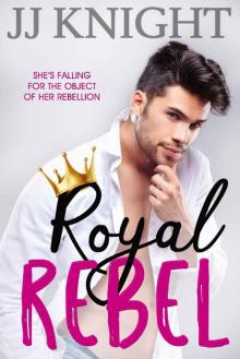 Royal Rebel (Second Chance Romance) Royal Rebel (Second Chance Romance)