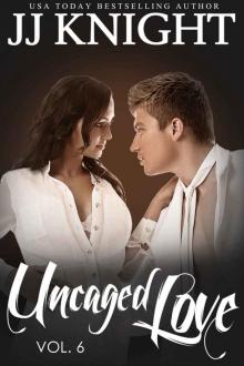 Uncaged Love: Volume 6 (Uncaged Love #6)