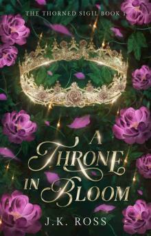 A Throne in Bloom (The Thorned Sigil Book 1)
