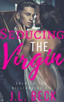 Seducing the Virgin (Sold to The Billionaire #1) Seducing the Virgin (Sold to The Billionaire #1)