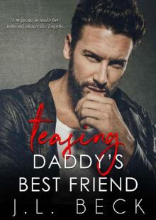 Teasing Daddy's Best Friend: A Daddy's Friend Romance Teasing Daddy's Best Friend: A Daddy's Friend Romance