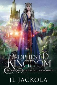 Prophesied Kingdom (Unbound Kingdom Trilogy Book 3)