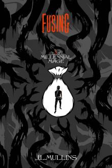 Fusing: A Slice of Life Progression Fantasy (Millennial Mage Book 5)