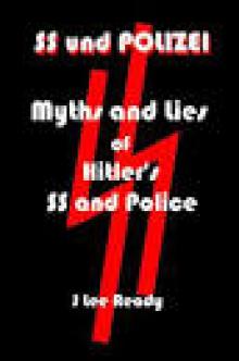 SS und Polizei: Myths and Lies of Hitler's SS and Police
