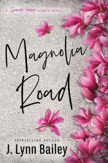 Magnolia Road: A Contemporary Romance Novel (The Granite Harbor Series Book Book 3) Magnolia Road: A Contemporary Romance Novel (The Granite Harbor Series Book Book 3)