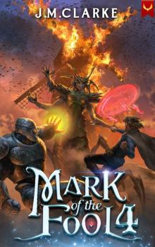 Mark of the Fool 4: A Progression Fantasy Epic Mark of the Fool 4: A Progression Fantasy Epic