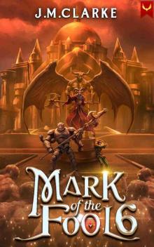 Mark of the Fool 6: A Progression Fantasy Epic Mark of the Fool 6: A Progression Fantasy Epic