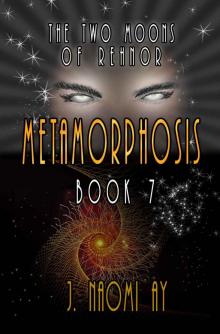 Metamorphosis (The Two Moons of Rehnor, Book 7) Metamorphosis (The Two Moons of Rehnor, Book 7)
