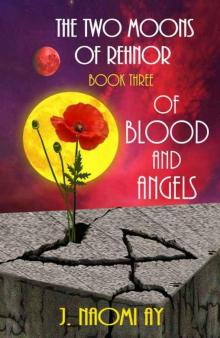 Of Blood and Angels (The Two Moons of Rehnor, Book 3) Of Blood and Angels (The Two Moons of Rehnor, Book 3)