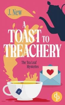 A Toast to Treachery: A cozy small-town woman sleuth mystery (The Tea Leaf Mysteries Book 4)