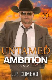 Untamed Ambition: A Grumpy Boss Romance (Wild Hearts of Yellowstone Creek Ranch: A Contemporary Cowboy Romance Series Book 2)