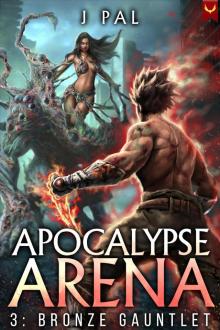 Apocalypse Arena 3: Bronze Gauntlet: A LitRPG Adventure